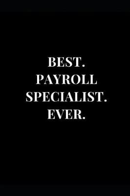 Book cover for Best. Payroll Specialist. Ever.