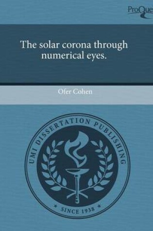 Cover of The Solar Corona Through Numerical Eyes