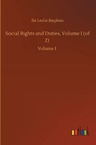Cover of Social Rights and Duties, Volume I (of 2)