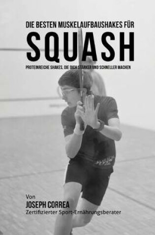 Cover of Die besten Muskelaufbaushakes fur Squash