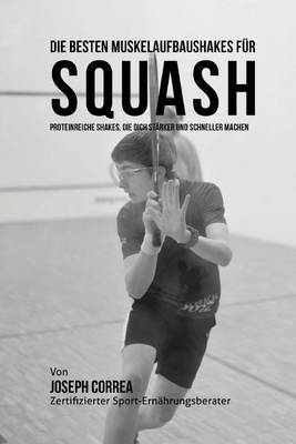 Book cover for Die besten Muskelaufbaushakes fur Squash
