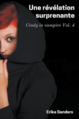 Cover of Une Révélation Surprenante. Cindy la Vampire Vol. 4