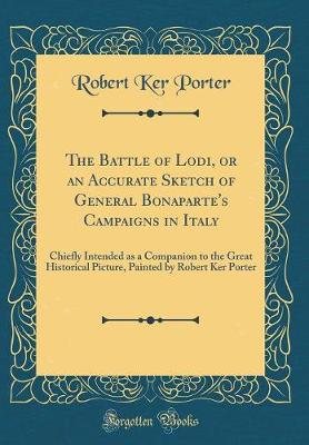 Book cover for The Battle of Lodi, or an Accurate Sketch of General Bonaparte's Campaigns in Italy