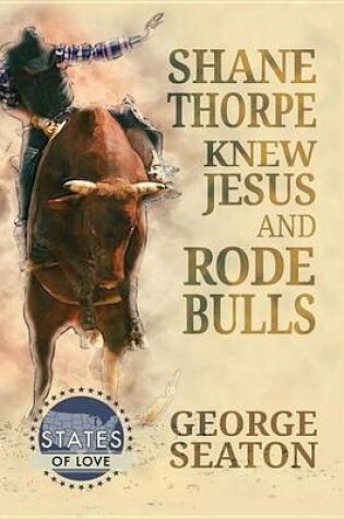 Cover of Shane Thorpe Knew Jesus and Rode Bulls