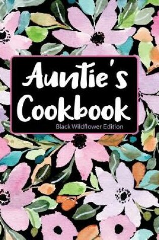 Cover of Auntie's Cookbook Black Wildflower Edition