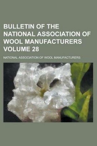 Cover of Bulletin of the National Association of Wool Manufacturers Volume 28