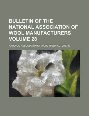 Book cover for Bulletin of the National Association of Wool Manufacturers Volume 28