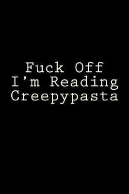 Book cover for Fuck Off I'm Reading Creepypasta