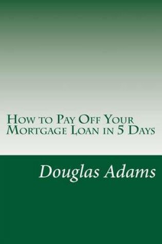 Cover of How to Pay Off Your Mortgage Loan in 5 Days