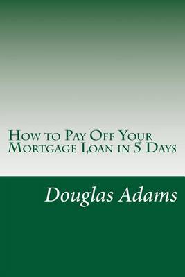 Book cover for How to Pay Off Your Mortgage Loan in 5 Days