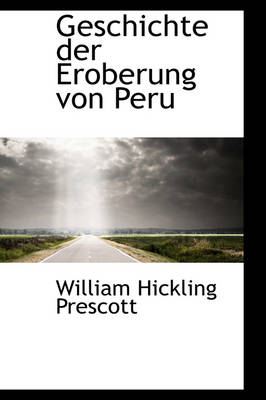 Book cover for Geschichte Der Eroberung Von Peru.