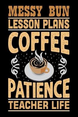 Book cover for Messy Bun Lesson Plans Coffee Patience Teacher Life