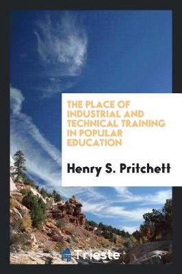 Book cover for The Place of Industrial and Technical Training in Popular Education