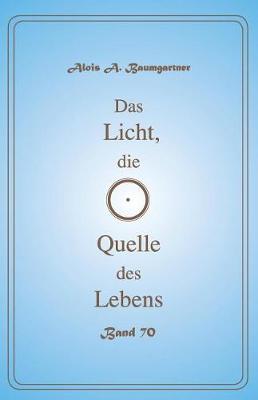 Book cover for Das Licht, die Quelle des Lebens - Band 70