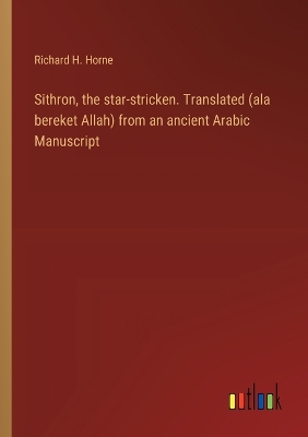 Book cover for Sithron, the star-stricken. Translated (ala bereket Allah) from an ancient Arabic Manuscript