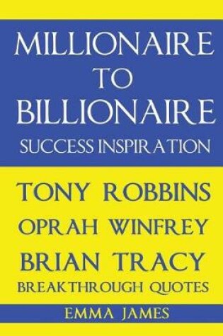 Cover of Millionaire to Billionaire Success Inspiration