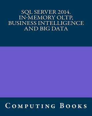 Book cover for SQL Server 2014. In-Memory Oltp, Business Intelligence and Big Data