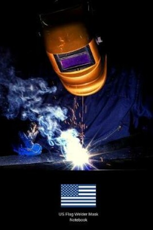 Cover of US Flag Welding Mask Notebook