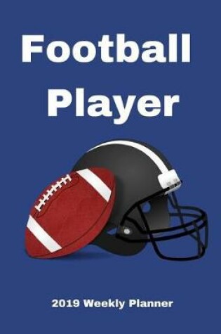 Cover of Football Player 2019 Weekly Planner