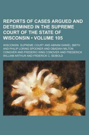 Cover of Wisconsin Reports; Cases Determined in the Supreme Court of Wisconsin Volume 105