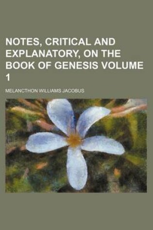 Cover of Notes, Critical and Explanatory, on the Book of Genesis Volume 1