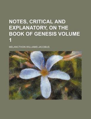 Book cover for Notes, Critical and Explanatory, on the Book of Genesis Volume 1