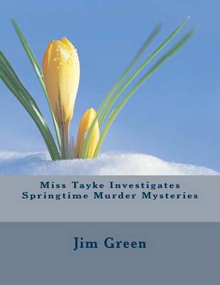 Book cover for Miss Tayke Investigates Springtime Murder Mysteries