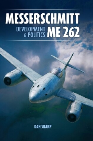 Cover of Messerschmitt Me 262: Development and Politics