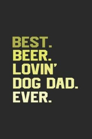 Cover of Best Beer Lovin Dog Dad Ever