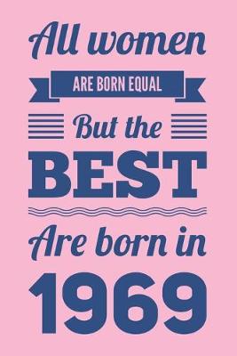 Book cover for All Women Are Equal But The Best Are Born In 1969