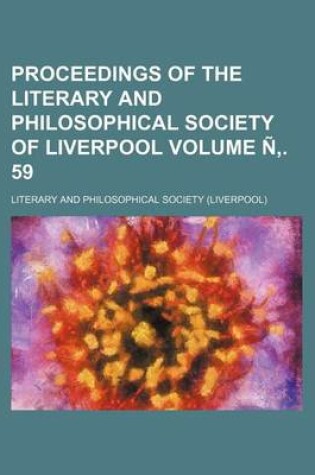 Cover of Proceedings of the Literary and Philosophical Society of Liverpool Volume N . 59