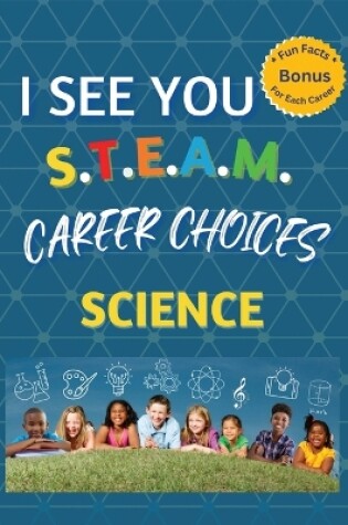 Cover of I See You S.T.E.A.M Career Choices for Science