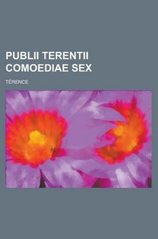 Cover of Publii Terentii Comoediae Sex