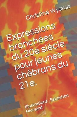 Book cover for Expressions Branchées Du 20e Siècle Pour Jeunes Chébrans Du 21e.