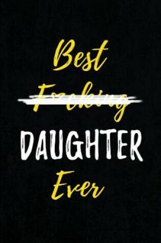 Cover of Best F*cking Daughter Ever