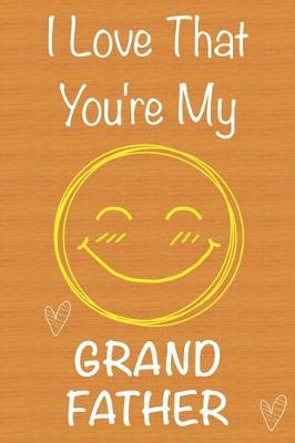 Book cover for I Love That You're My Grand Father