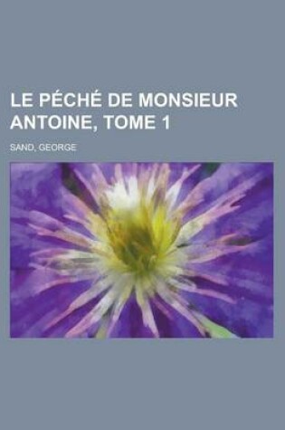 Cover of Le Peche de Monsieur Antoine, Tome 1