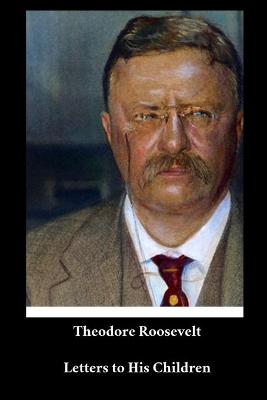 Book cover for Theodore Roosevelt - Letters to His Children