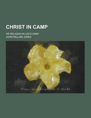 Book cover for Christ in Camp; Or Religion in Lee's Army