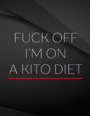 Book cover for Fuck Off. I'm on a kito diet.