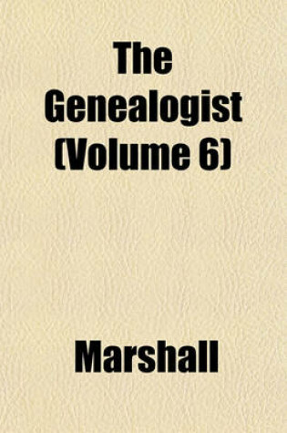Cover of The Genealogist (Volume 6)