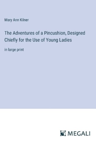 Cover of The Adventures of a Pincushion, Designed Chiefly for the Use of Young Ladies