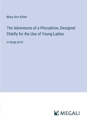 Book cover for The Adventures of a Pincushion, Designed Chiefly for the Use of Young Ladies