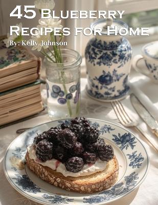 Book cover for 45 Blueberry Recipes for Home