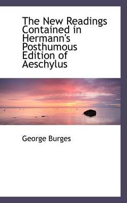 Book cover for The New Readings Contained in Hermann's Posthumous Edition of Aeschylus