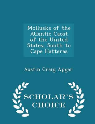 Book cover for Mollusks of the Atlantic Caost of the United States, South to Cape Hatteras - Scholar's Choice Edition