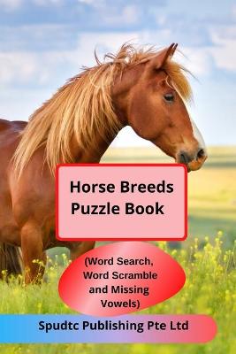 Book cover for Horse Breeds Puzzle Book (Word Search, Word Scramble and Missing Vowels)