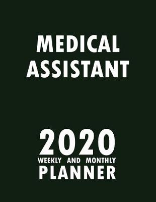 Book cover for Medical Assistant 2020 Weekly and Monthly Planner