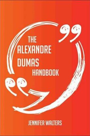 Cover of The Alexandre Dumas Handbook - Everything You Need to Know about Alexandre Dumas