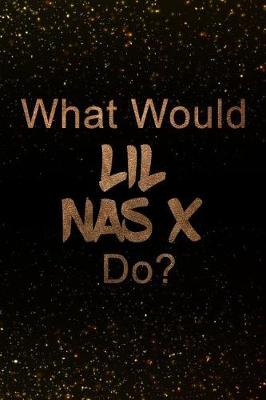 Book cover for What Would Lil NAS X Do?
